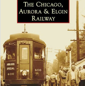 Book: The Chicago, Aurora & Elgin Railway